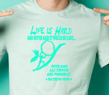 "Life is Hard" Tee! Life is BLESSED with God in it! God Never said it would be easy! ♥ "SEAFOAM METALLIC"