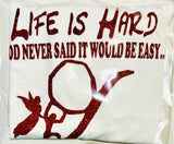 "LIFE IS HARD TEE" LIFE IS BLESSED WITH GOD IN IT! GOD NEVER SAID IT WOULD BE EASY! ♥ "BRICK RED GLITTER"