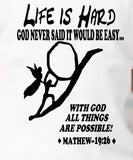 "LIFE IS HARD TEE" LIFE IS BLESSED WITH GOD IN IT! GOD NEVER SAID IT WOULD BE EASY! ♥ "BLACK GLITTER"