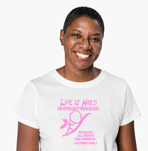 "Life is Hard" Tee! Life is BLESSED with God in it! God Never said it would be easy! ♥ "PINK GLITTER"