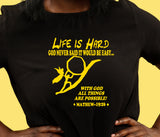 "Life is Hard" Tee! Life is BLESSED with God in it! God Never said it would be easy! ♥ "GOLD PUFF METALLIC"